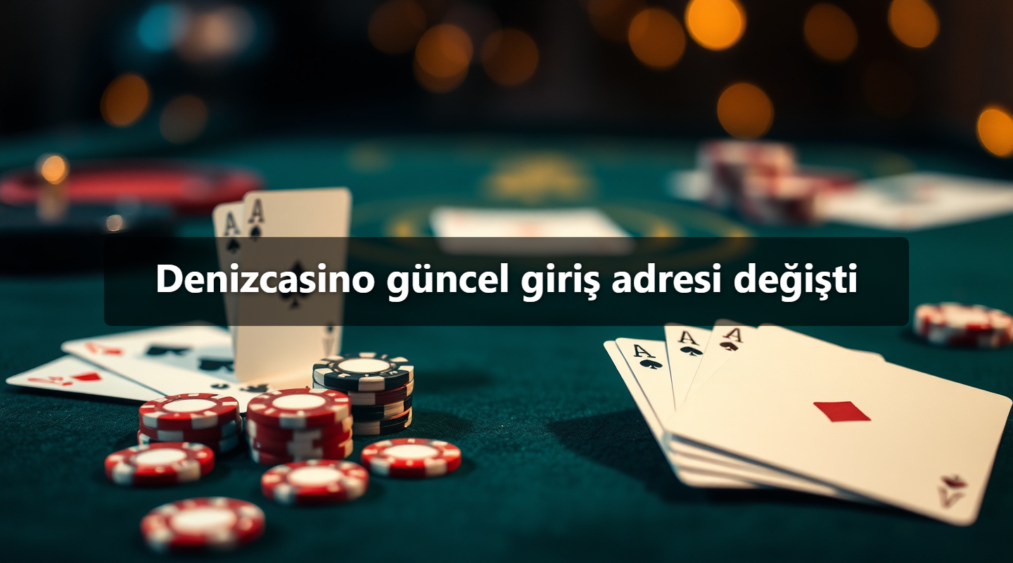 Denizcasino güncel giriş adresi değişti